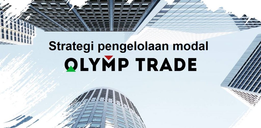 Strategi pengelolaan modal di Olymp Trade? Dan pentingnya saat Fixed Time Trade