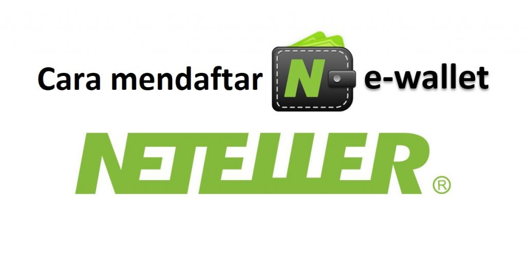 Cara mendaftar e-wallet Neteller, deposit dan memverifikasi akun dari A sampai Z